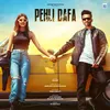 About PEHLI DAFA Song