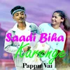 About Saadi Biha Karenge Song