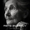 About Aging Silently Song