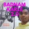 Badnam karle 2.0