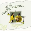 About Tại Vì Thương Thương Song