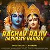 About RAGHAV RAJIV DASHRATH NANDAN Song