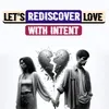 About Let's rediscover love with intent Song