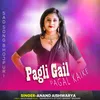 About Pagli Gail Pagal Kaike Song