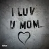 About I luv u Mom Song