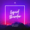 About Liquid Thunder Song