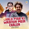 About Chalo Pyar Ki Wadiyon Mein Chalen Song
