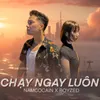 About CHẠY NGAY LUÔN Song