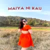 About Maiya Ni Kau Song