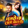 About Najaro Na Lage Jaan Ke Song