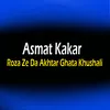 Roza Ze Da Akhtar Ghata Khushali