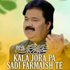 About Kala Jora Pa Sadi Farmaish Te Song