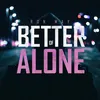 About Better Of Alone Song