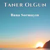 About Bana Sormayın Song