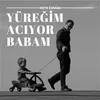 About Yüreğim Acıyor Babam Song