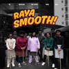 About RAYA SMOOTH Song