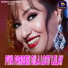 Piya Pardesi Dila Loot Lelay