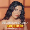 About Belamısın Başıma / Dar Geliyor Song