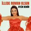 About İllede Roman Olsun Song
