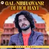 About Gal Nibhawanr Di Hoi Hayi Song