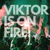 VIKTOR IS ON FIRE!