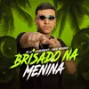 About Brisado Na Menina Song