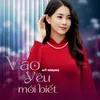 Vào Yêu Mới Biết