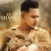 About Tu Shadya Song