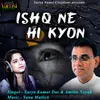 About Ishq Ne He Kyon Song