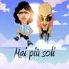About Mai Più Soli Song
