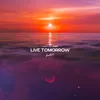 About Live Tomorrow Song