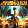 About Der Drache sitzt auf unserem Gold Song