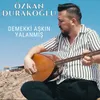 About Demekki Aşkın Yalanmış Song