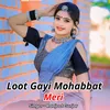 About Loot Gayi Mohabbat Meri Song