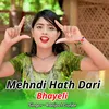 About Mehndi Hath Dari Bhayeli Song