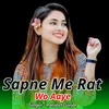 About Sapne Me Rat Wo Aaye Song