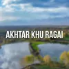 Akhtar Khu Ragai