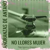 No Llores Mujer