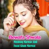 About Bewafa Shwala Song