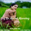 About Hay Re Marad Manusay Song