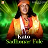 About Kato Sadhonar Fole Song