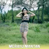 About Merayu Mantan Song