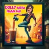 About Dolly Mera Naam Hai Song