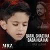 About Qatal Ghazi Ka Baba Hua Hai Song