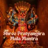 Shree Pratyangira Mala Mantra