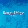 About Bangali Meye Song