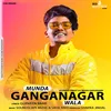 About Munda Ganganagar Wala Song