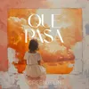 About Que Pasa Song