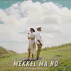 About Mekkel Ma Ho Song