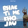 About Bhakti Me Kho Jau Song
